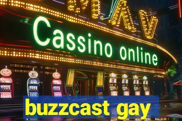 buzzcast gay